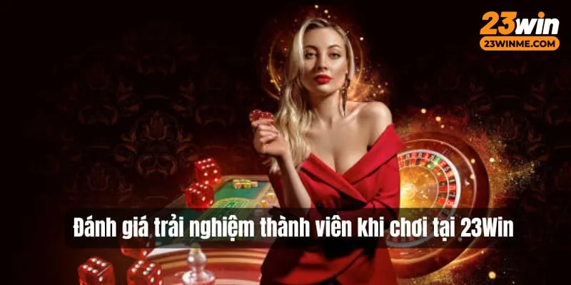 Thành viên đánh giá cao sảnh cá cược hợp pháp 23Win